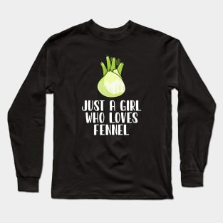 Just A Girl Who Loves Fennel Long Sleeve T-Shirt